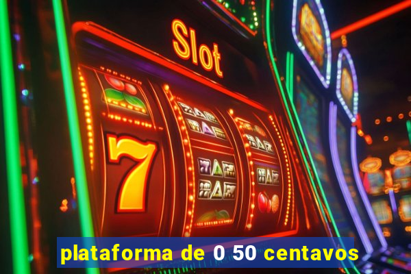 plataforma de 0 50 centavos